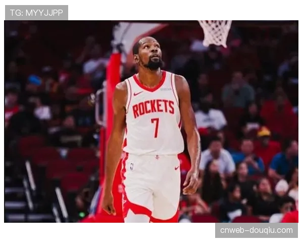回顾火箭六连胜历程：杜兰特申京内外组合效果显著